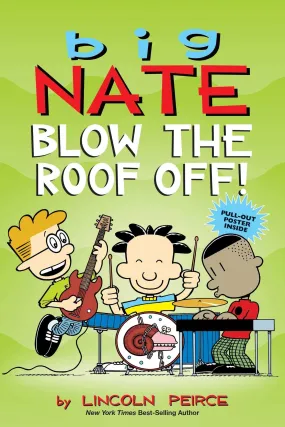 Big Nate Vol. 22: Blow the Roof Off!